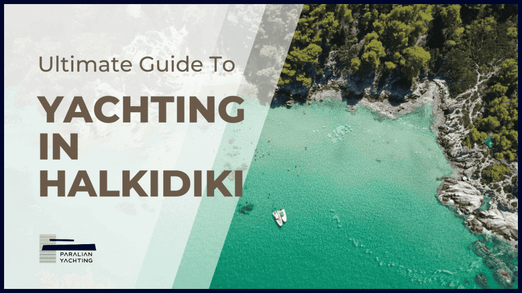Ultimate guide to halkidiki yachting